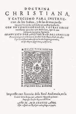 Catecismo para instrucción de los indios, y de las demás personas que han de ser enseñadas en nuestra Sancta Fe, 1584  
